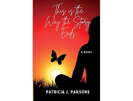 Livro This is the Way the Story Ends an almostbutnotquitetrue story almostbutnotquitetrue stories de Patricia J Parsons (Inglês)