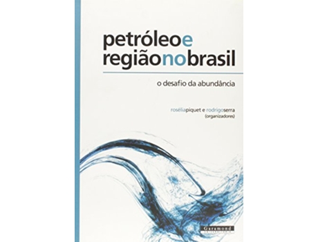 Livro Petroleo E Regiao No Brasil de Roselia Piquet E Rodrigo Serra orgs (Português do Brasil)