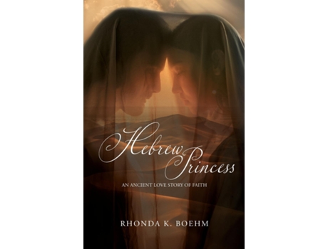 Livro Hebrew Princess An Ancient Love Story of Faith de Rhonda Boehm (Inglês)