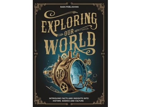 Livro Exploring our World Intriguing Facts and Insights into History, Science and Culture de Rads Publishing (Inglês)