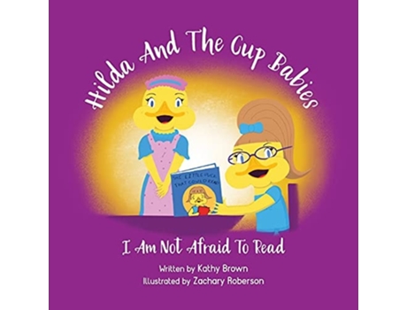 Livro Hilda And The Cup Babies I Am Not Afraid To Read De Kathy Brown (inglês)