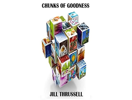Livro Chunks of Goodness de Jill Thrussell (Inglês)