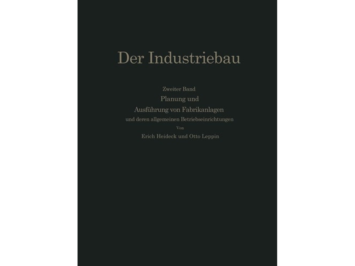 Livro Planung Und Ausfuhrung Von Fabrikanlagen De Erich Heideck E Otto Leppin (alemão)