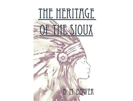 Livro The Heritage of the Sioux de Bertha Muzzy Bower (Inglês)