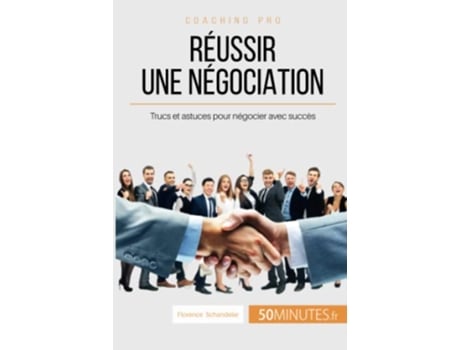 Livro Réussir une négociation Trucs et astuces pour négocier avec succès Coaching pro French Edition de Florence Schandeler 50Minutes (Francês)