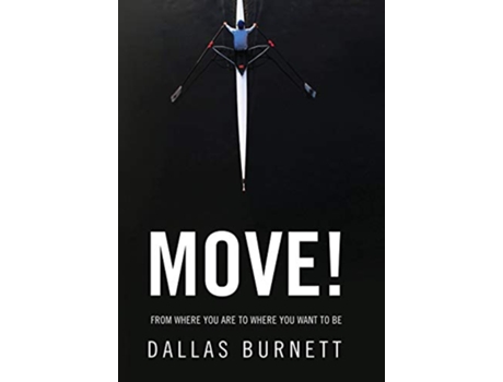 Livro Move From Where You Are to Where You Want to Be de Dallas Burnett (Inglês)