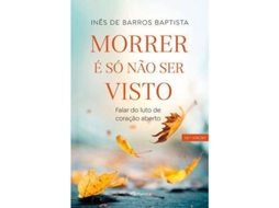 Livro Morrer é Só Não Ser Visto de Inês de Barros Baptista (Português)