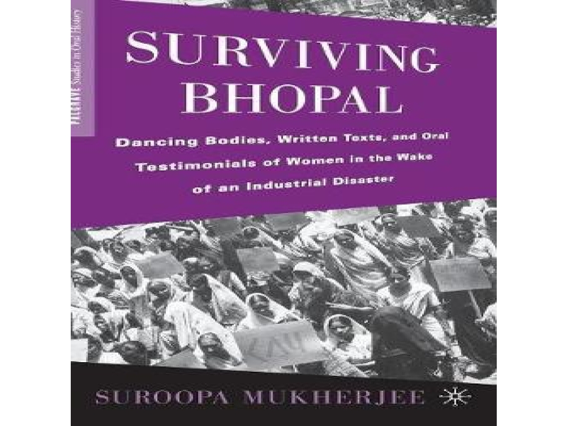 Livro Surviving Bhopal Dancing Bodies Written Texts and Oral Testimonials of Women in the Wake of an Industrial Disaster de S Mukherjee (Inglês)