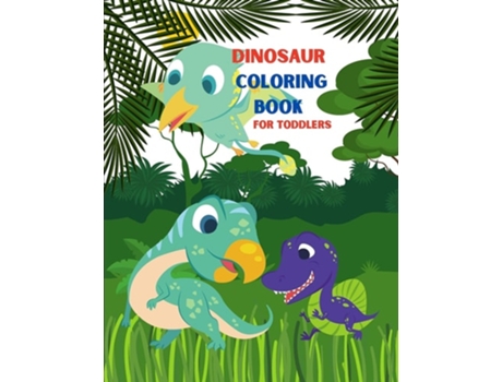 Livro Dinosaur Coloring Book For Toddlers My First Big Book Of Dinosaurs. Great Gift For Toddlers. De Em Publishers (inglês)