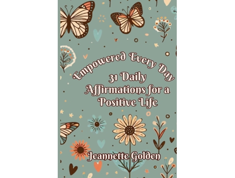 Livro Empowered Every Day 31 Daily Affirmations for a Positive Life Book 2 de Jeannette Golden (Inglês)