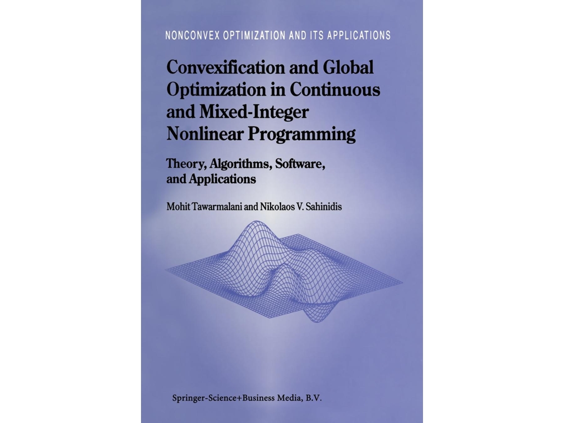 Livro Convexification And Global Optimization In Continuous And Mixed-integer Nonlinear Programming De Mohit Tawarmalani (inglês)