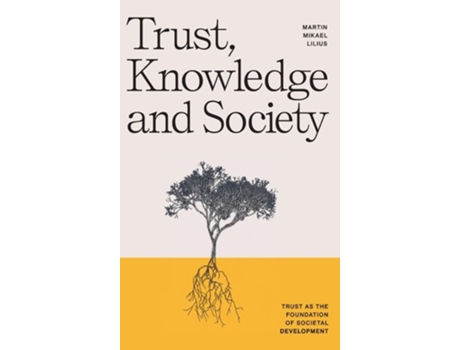 Livro Trust, Knowledge And Society Trust As The Foundation Of Societal Development De Martin Mikael Lilius (inglês - Capa Dura)