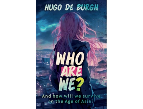 Livro WHO ARE WE? And how will we survive in the Age of Asia? de Hugo de Burgh (Inglês)