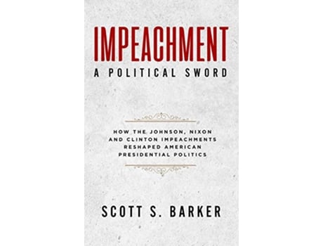Livro ImpeachmentA Political Sword de Scott S Barker (Inglês - Capa Dura)