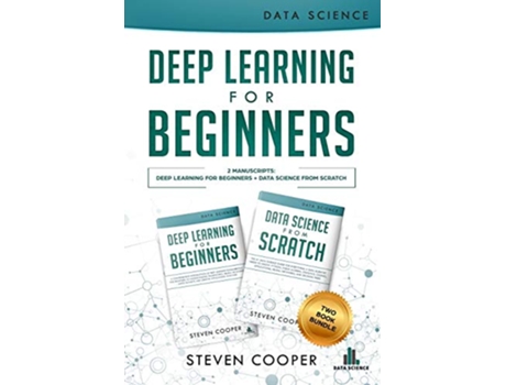 Livro Deep Learning For Beginners 2 Manuscripts Deep Learning For Beginners And Data Science From Scratch de Steven Cooper (Inglês)