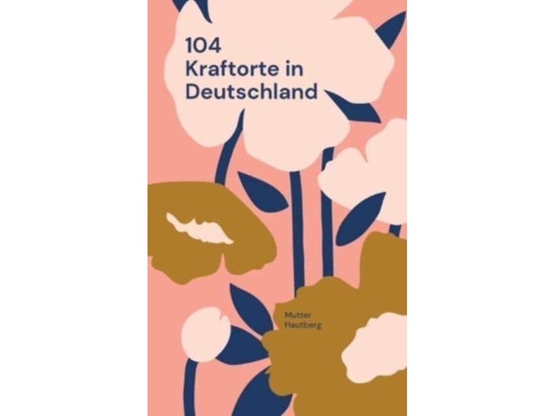 Livro 104 Kraftorte In Deutschlandreise Dir Energie In Körper Und Seele De Mutter Hautberg (inglês)
