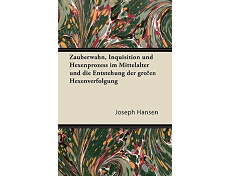 Livro Zauberwahn Inquisition Und Hexenprozess Im Mittelalter Und Die Entstehung Der Grossen Hexenverfolgung German Edition de Joseph Hansen (Alemão)