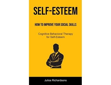 Livro Self-Esteem How to Improve Your Social Skills How to Improve Your Social Skills de Julios Richardsons (Inglês)