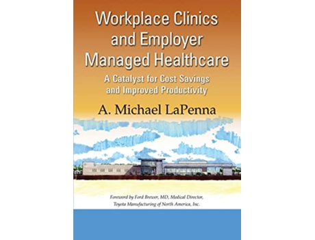 Livro Workplace Clinics and Employer Managed Healthcare de A Michael Lapenna (Inglês)