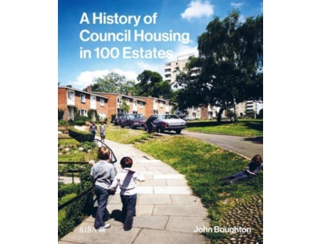 Livro A History of Council Housing in 100 Estates de John Boughton (Inglês)