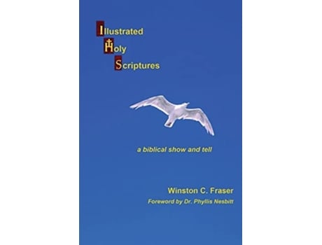Livro Illustrated Holy Scriptures - A Biblical Show And Tell De Winston C Fraser (inglês)