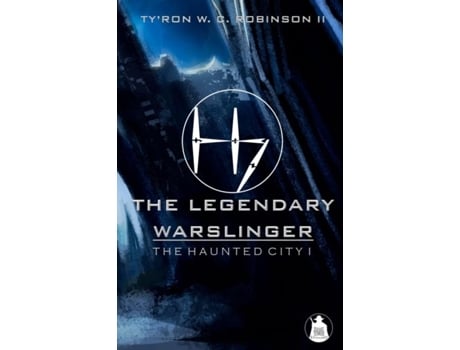 Livro The Legendary Warslinger The Haunted City I De Ty'ron W C Robinson Ii (inglês)