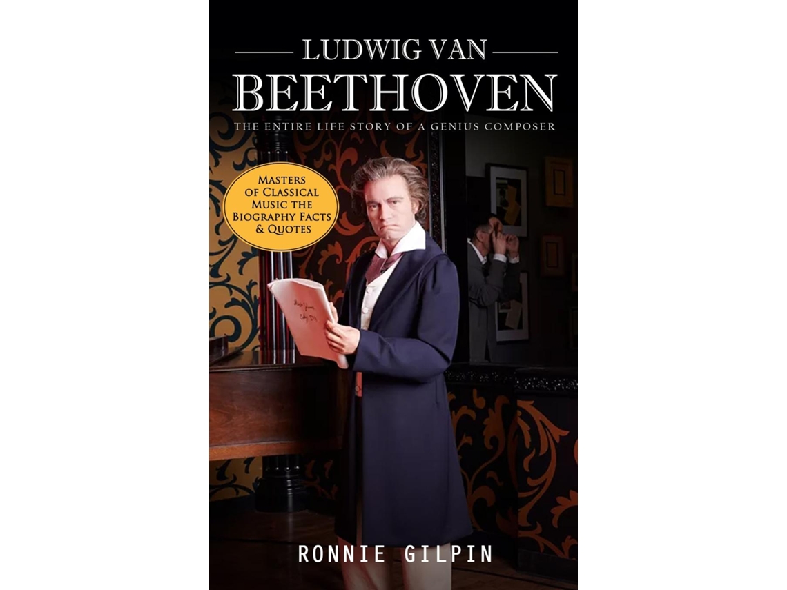 Livro Ludwig Van Beethoven The Entire Life Story of a Genius Composer The Truth about Tonsil Stones de Ronnie Gilpin (Inglês)