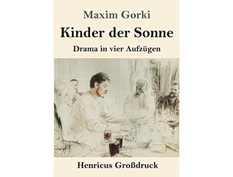 Livro Kinder der Sonne Großdruck Drama in vier Aufzügen German Edition de Maxim Gorki (Alemão)