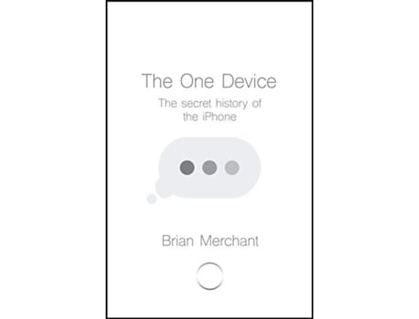 Livro The One Device The Secret History of the iPhone de Brian Merchant (Inglês)