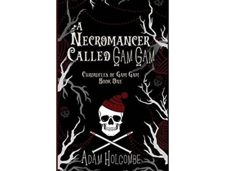 Livro A Necromancer Called Gam Gam de Adam Holcombe (Inglês - Capa Dura)