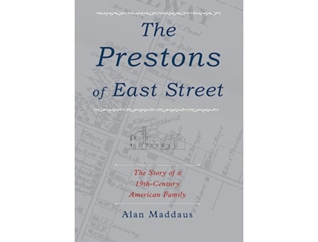 Livro The Prestons of East Street The Story of a 19thCentury American Family de Alan Maddaus (Inglês - Capa Dura)