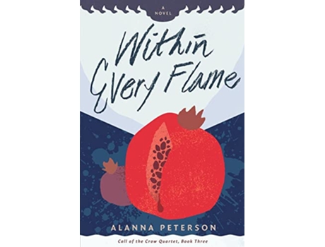 Livro Within Every Flame Call of the Crow Quartet de Alanna Peterson (Inglês)