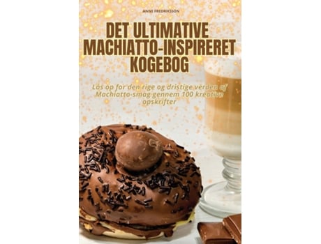 Livro DET ULTIMATIVE MACHIATTO-INSPIRERET KOGEBOG de ANNE FREDRIKSSON (Inglês)