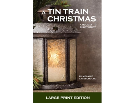Livro A Tin Train Christmas De Melanie Lageschulte (inglês)
