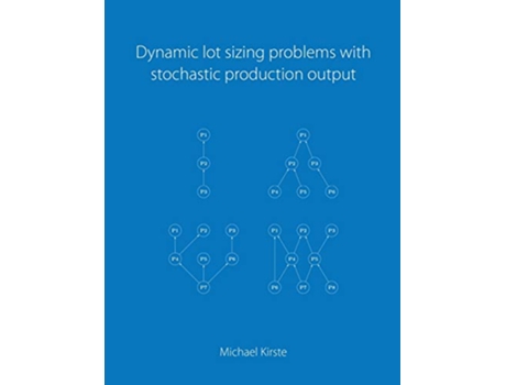 Livro Dynamic lot sizing problems with stochastic production output de Michael Kirste (Inglês)