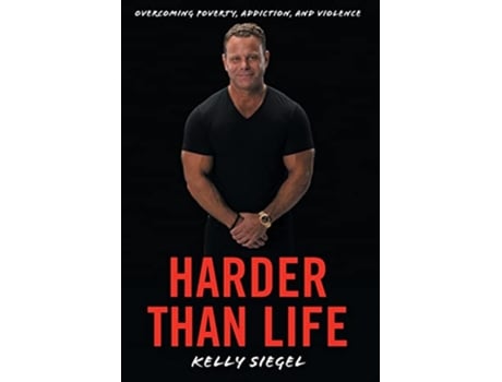Livro Harder than Life Overcoming Poverty Addiction and Violence de Kelly Siegel (Inglês)
