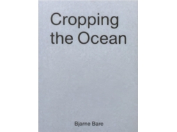 Livro Cropping The Ocean de Bjarne Bare (Inglês)