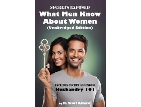 Livro Secrets Exposed - What Men Know about Women Includes Secret Addendum Husbandry 101 de R Scott Alvord (Inglês)