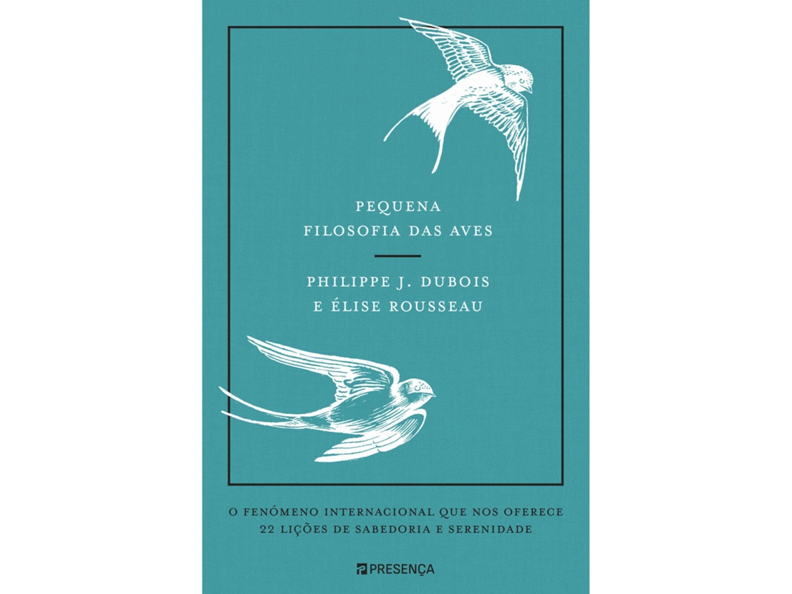 Livro Pequena Filosofia das Aves de Philippe J Dubois, Élise Rousseau (Português)