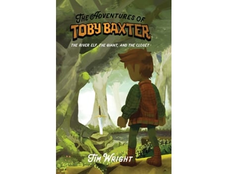 Livro The Adventures of Toby Baxter The River Elf, The Giant, And The Closet de Tim Wright (Inglês)