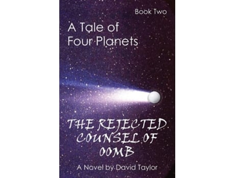Livro A Tale Of Four Planets Book Two The Rejected Counsel Of Oomb De David Taylor (inglês)