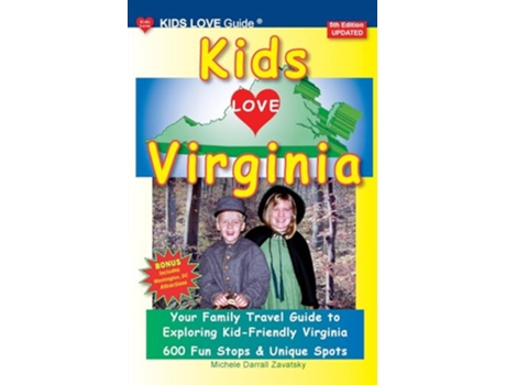 Livro KIDS LOVE VIRGINIA 5th Edition An Organized Family Travel Guide to Kid Friendly Virginia de Michele Darrall Zavatsky (Inglês)