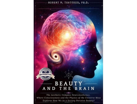 Livro Beauty and the Brain The Aesthetic Compass NeuroAesthetics de Thatcher, Ph D et al. (Inglês)