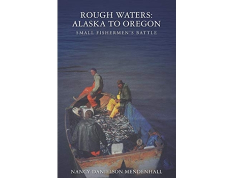 Livro Rough Waters Alaska to Oregon Small Fishermens Battle de Nancy Danielson Mendenhall (Inglês)