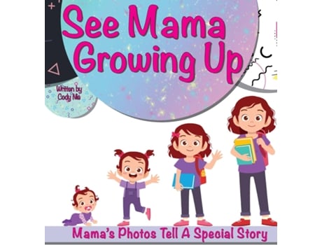 Livro See Mama Growing Up Personalize Your Childs Storytime With Photos! De Cody Nie (inglês)
