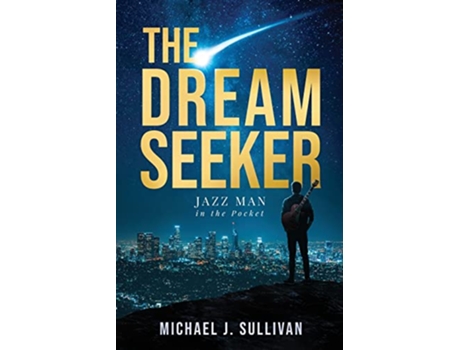 Livro The Dream Seeker Jazz Man in Your Pocket de Michael J Sullivan (Inglês)