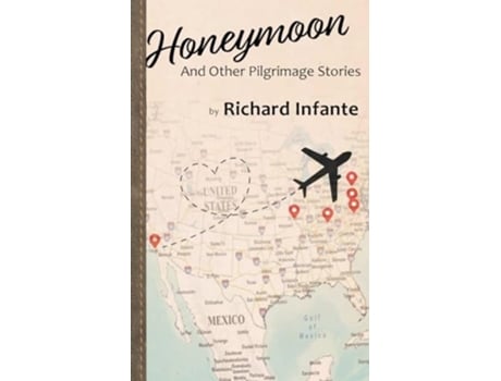 Livro Honeymoon And Other Pilgrimage Stories de Richard Infante (Inglês)