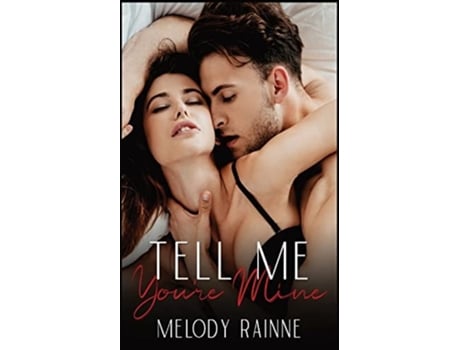 Livro Tell Me Youre Mine De Melody Rainne (inglês)