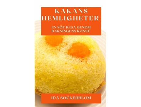 Livro Kakans Hemligheter En Söt Resa Genom Bakningens Konst de Ida Sockerblom (Inglês)