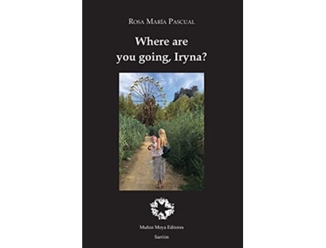 Livro Where Are You Going, Iryna? De Rosa Maria Pascual (inglês)